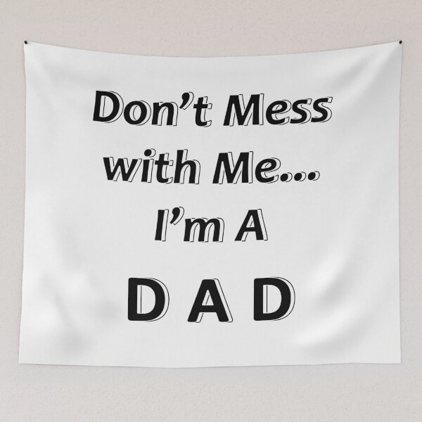 Item preview, Don't Mess with Me I'm a Dad designed and sold by JWIZZY.