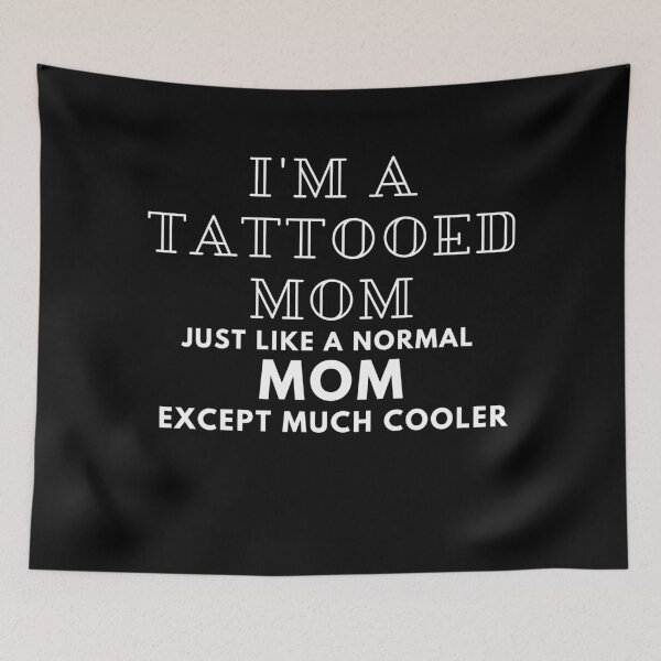 Item preview, I'm A Tattooed Mom Just Like A Normal MOM Except Much Cooler designed and sold by sharifum9.