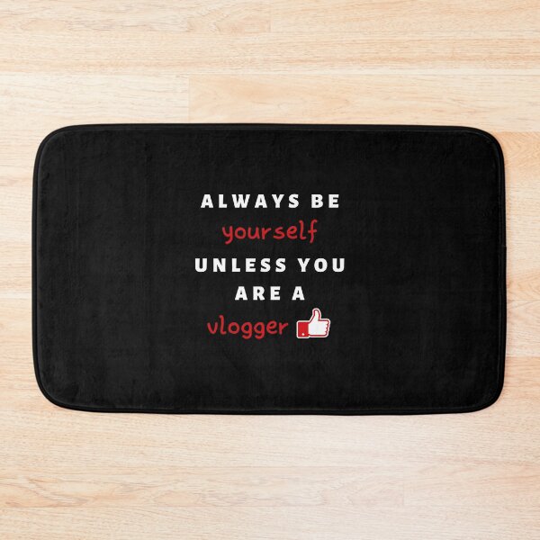 Item preview, Be yourself unless you are a vlogger designed and sold by daguilon.