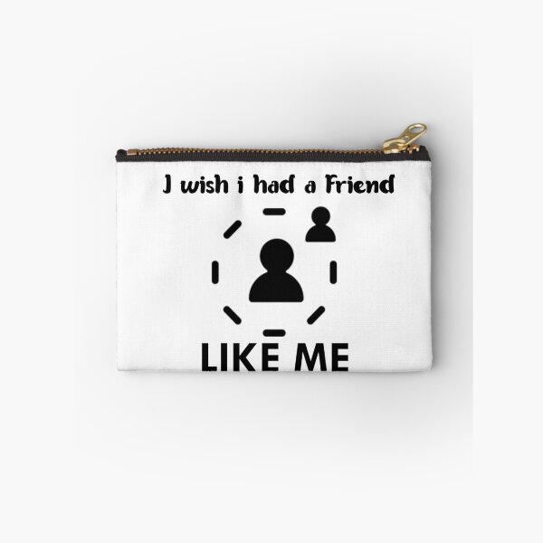 Item preview, I Wish i Had a Friend Like Me too designed and sold by epic-phrases.