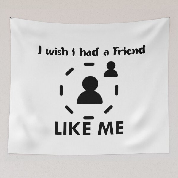Item preview, I Wish i Had a Friend Like Me too designed and sold by epic-phrases.