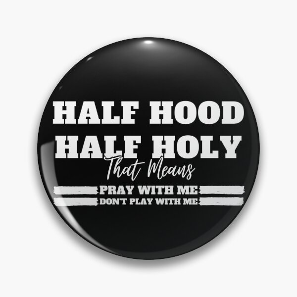 Item preview, Half Hood Half Holy That Means Pray With Me Don't Play With Me - Funny designed and sold by mewsis.