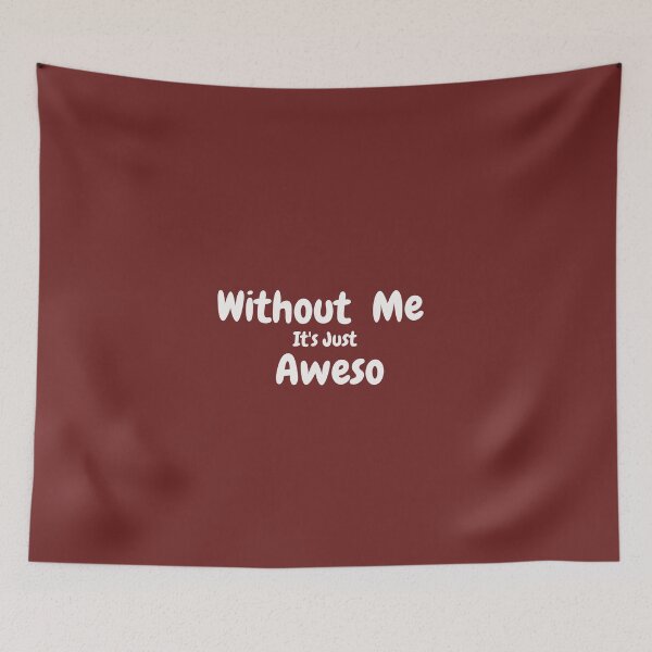 Item preview, Without Me It's Just Aweso designed and sold by LumeLush.