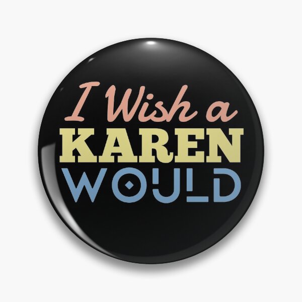 Item preview, I wish a karen would meaning -Funny  designed and sold by KGN  CREATIVITY.