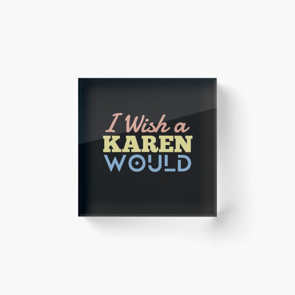 Item preview, I wish a karen would meaning -Funny  designed and sold by KGN  CREATIVITY.