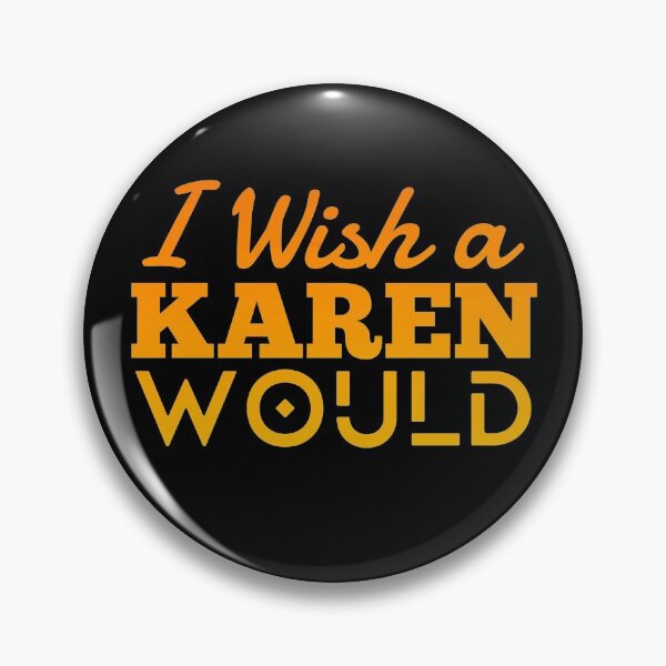 Item preview, I wish a karen would meaning -Funny  designed and sold by KGN  CREATIVITY.