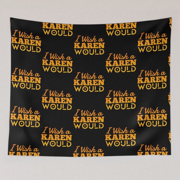 Item preview, I wish a karen would meaning -Funny  designed and sold by KGN  CREATIVITY.