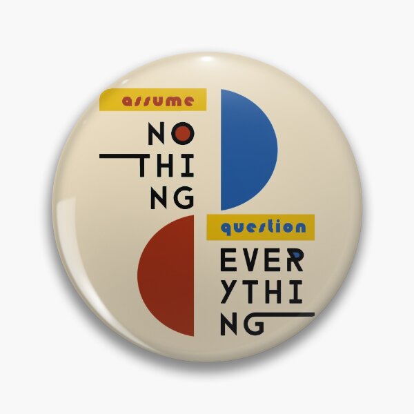 Item preview, Assume Nothing, Question Everything - Bauhaus Style designed and sold by edgehouse.