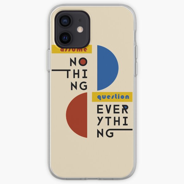 Assume Nothing, Question Everything - Bauhaus Style iPhone Soft Case