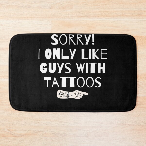 Item preview, Sorry I only Like Guys with Tattoos  designed and sold by sharifum9.