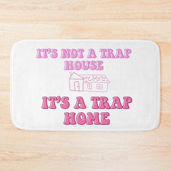 Item preview, It’s not a trap house, it’s a trap home designed and sold by ZoeO11.