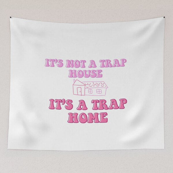 Item preview, It’s not a trap house, it’s a trap home designed and sold by ZoeO11.