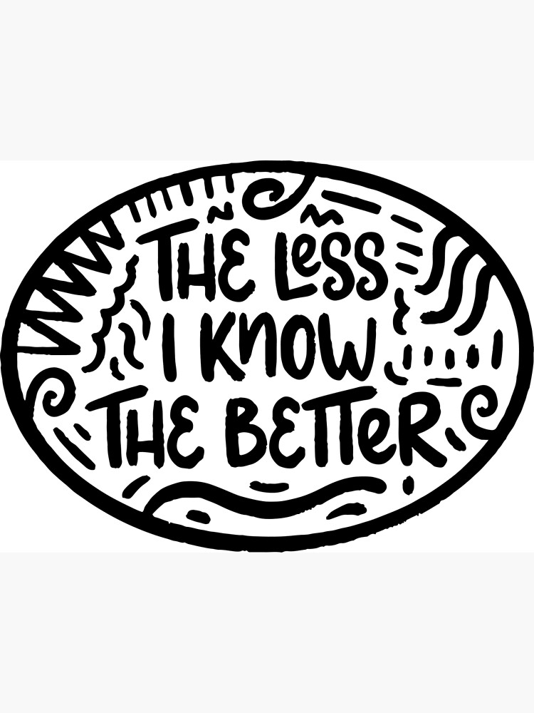 the-less-i-know-the-better-poster-for-sale-by-letterbrighter-redbubble