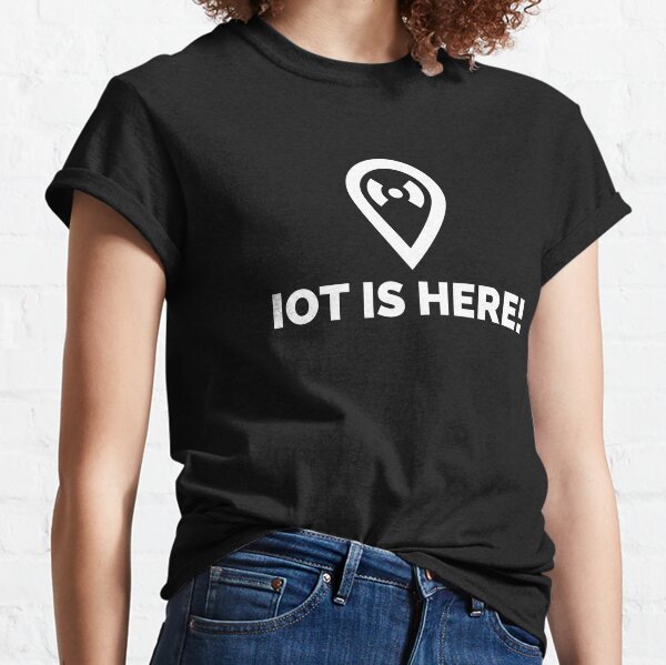 IoT (Internet of Things) is Here! Classic T-Shirt
