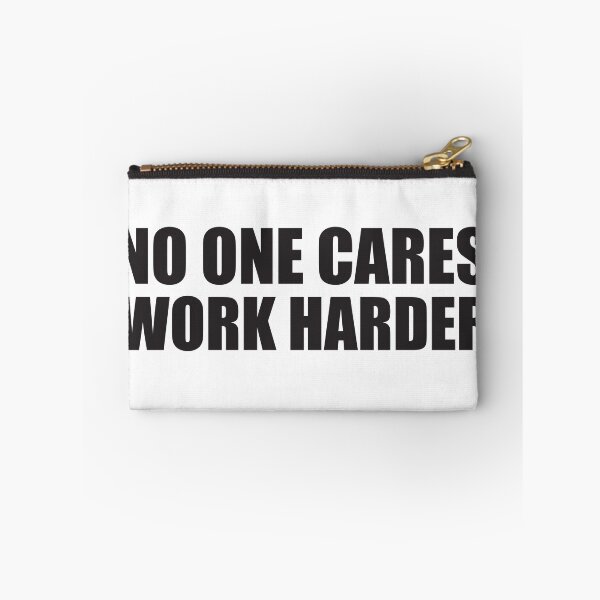 Item preview, NO ONE CARES WORK HARDER designed and sold by Montrepeneuer.