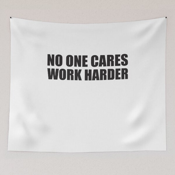 Item preview, NO ONE CARES WORK HARDER designed and sold by Montrepeneuer.
