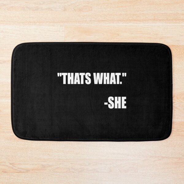 Item preview, THAT'S WHAT SHE SAID designed and sold by Montrepeneuer.