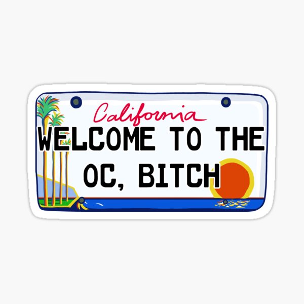 Welcome to the OC, bitch!  Sticker