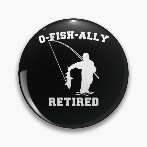 Item preview, Retired Fishing Men Retirement O-Fish-Ally Retired 2021 designed and sold by 123428094.