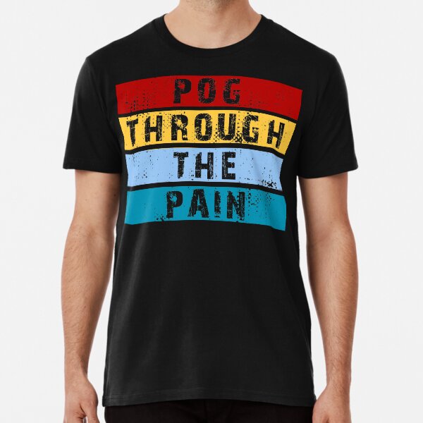 Pog Through The Pain Premium T-Shirt