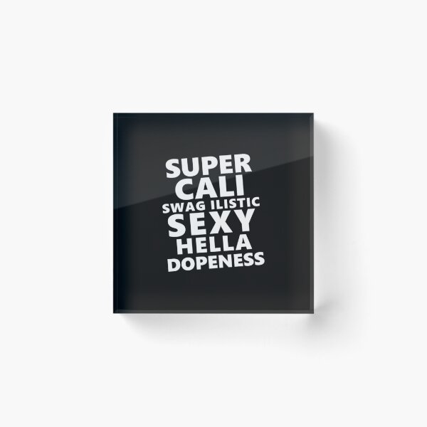 Item preview, Super Cali Swag Ilistic Sexy Hella Dope T-ShirtSuper Cali Swagilistic Sexy Hella Dopeness designed and sold by SilasBleama.