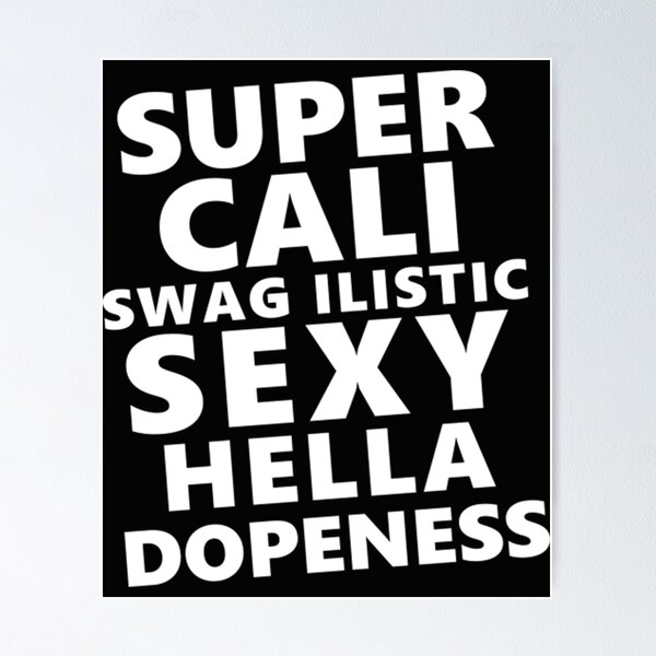 Item preview, Super Cali Swag Ilistic Sexy Hella Dope T-ShirtSuper Cali Swagilistic Sexy Hella Dopeness designed and sold by SilasBleama.