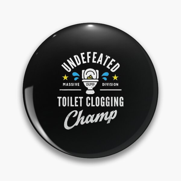 Item preview, Undefeated Toilet Clogging Champ designed and sold by AlvarezTimothy.