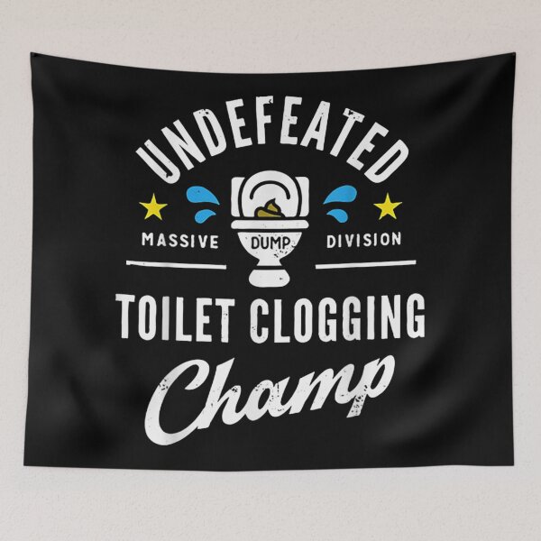Item preview, Undefeated Toilet Clogging Champ designed and sold by AlvarezTimothy.
