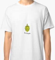 Be Hoppy Classic T-Shirt