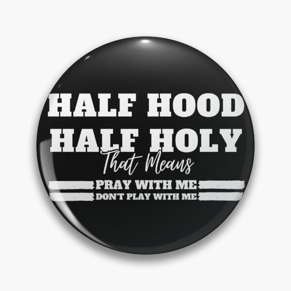 Item preview, Half Hood Half Holy That Means Pray With Me Don't Play With Me designed and sold by mewsis.