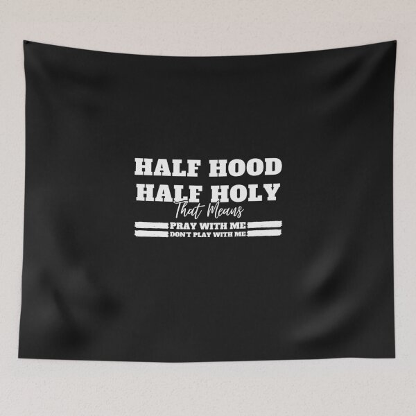 Artikelvorschau, Half Hood Half Holy, das heißt, mit mir zu beten, spiele nicht mit mir entworfen und verkauft von mewsis.