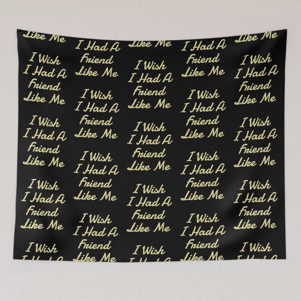 Item preview, I wish i had a friend like me -Funny  designed and sold by KGN  CREATIVITY.