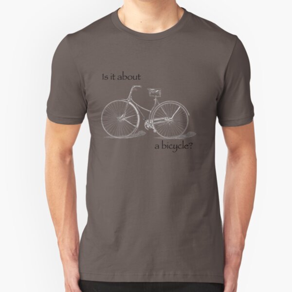 Is it about a bicycle? Slim Fit T-Shirt