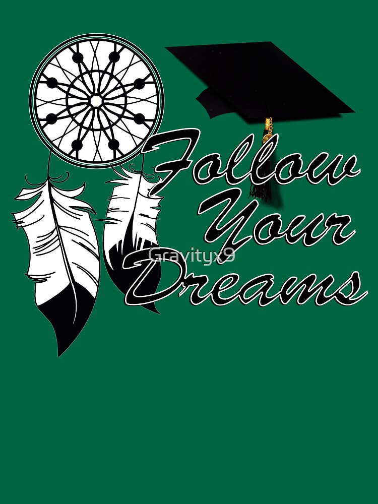 Graduation Advice: Follow Your Dreams! by Gravityx9