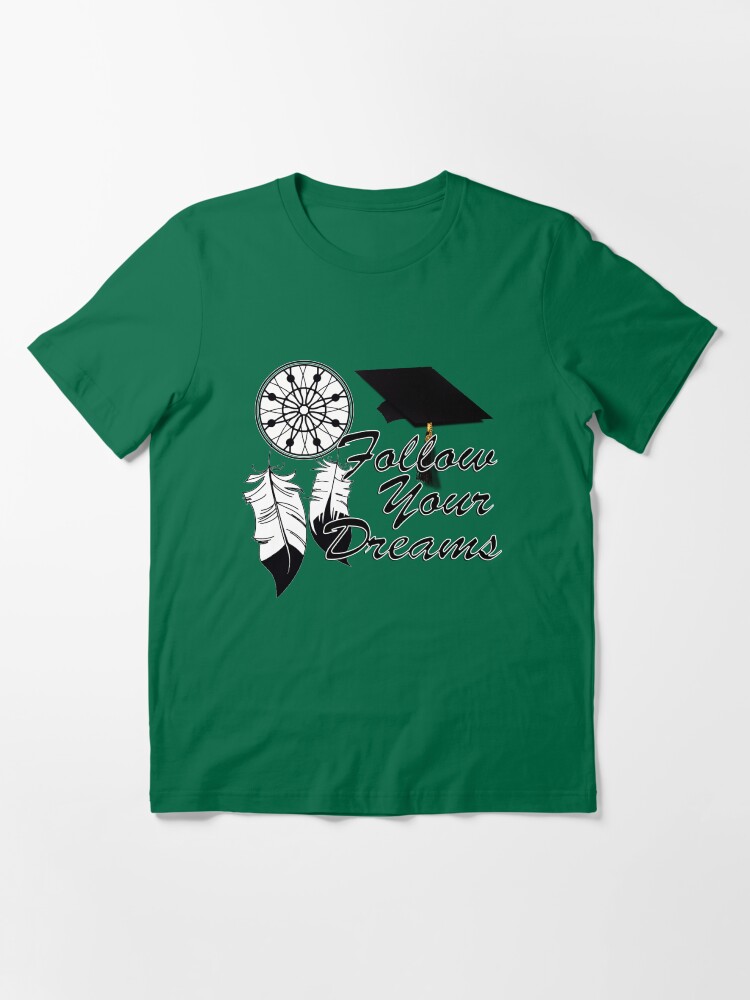 Alternate view of Graduation Advice: Follow Your Dreams! Essential T-Shirt