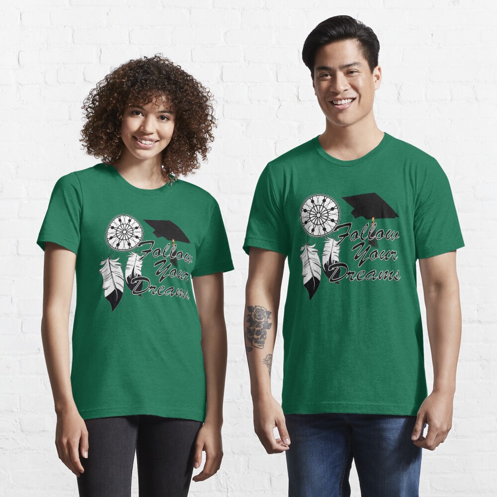 Graduation Advice: Follow Your Dreams! Essential T-Shirt
