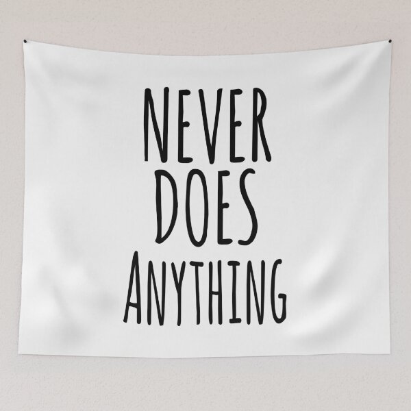Item preview, Never Does Anything (Funny Sarcastic Quote) designed and sold by SassyClassyMe.