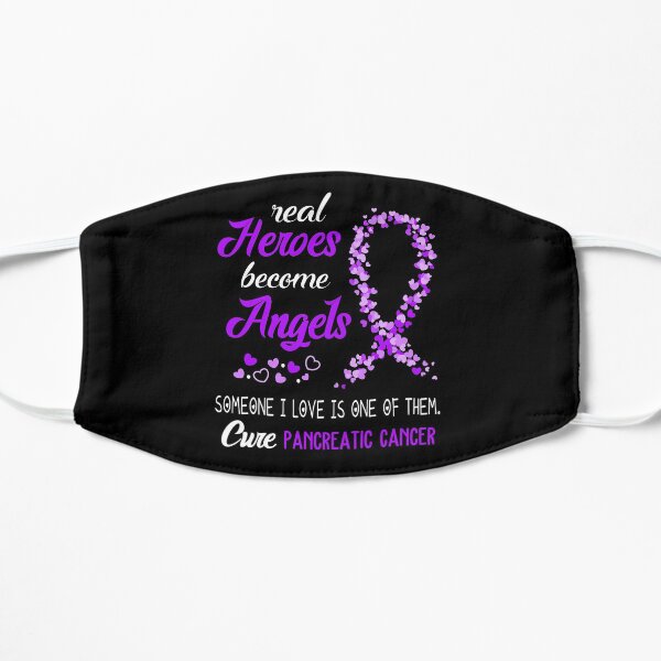 Real Heroes become Angels Someone I love is one of them, Cure Pancreatic Cancer Flat Mask