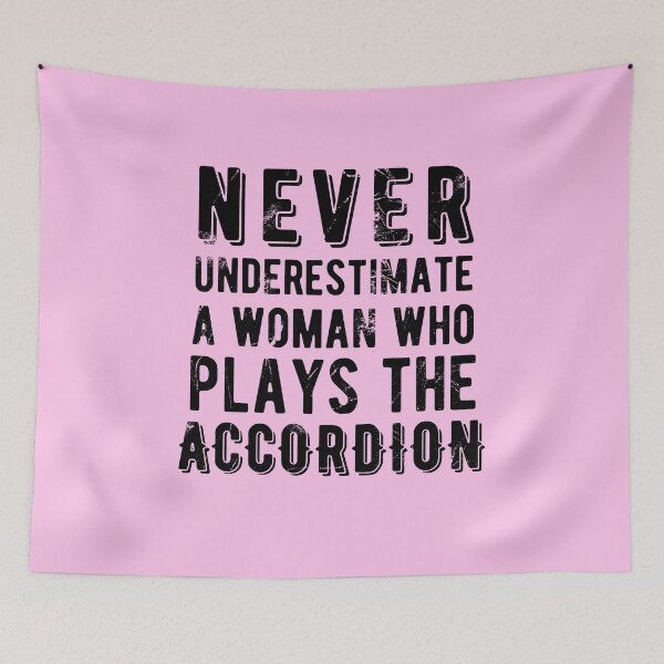 Item preview, Never Underestimate a Woman Who Plays the Accordion designed and sold by SavageMyrtle.