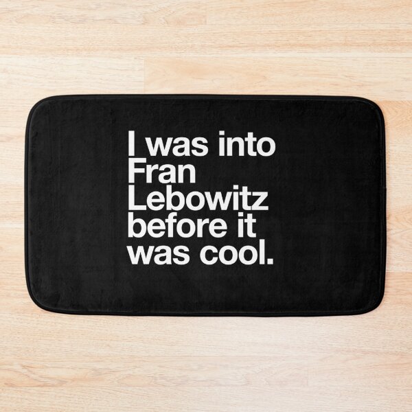 Item preview, I was into Fran Lebowitz before it was cool designed and sold by w1ckerman.