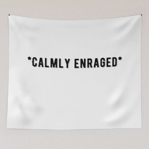 Item preview, *Calmly Enraged* Funny Quote designed and sold by AritraSur.