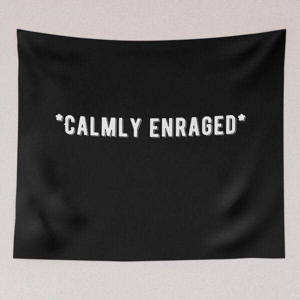 Item preview, *Calmly Enraged* Funny Quote designed and sold by AritraSur.