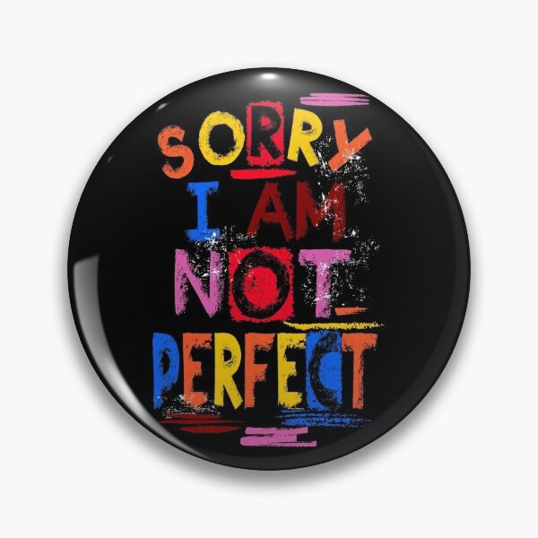 Item preview, SORRY I AM NOT PERFECT_ Quote designed and sold by PeterCech.