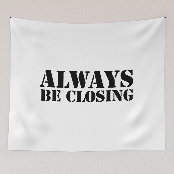 Item preview, ALWAYS BE CLOSING designed and sold by afternoontees.