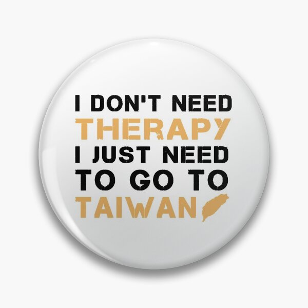 Item preview, I Don't Need Therapy I Just Need To Go To Taiwan designed and sold by Mirnamar.