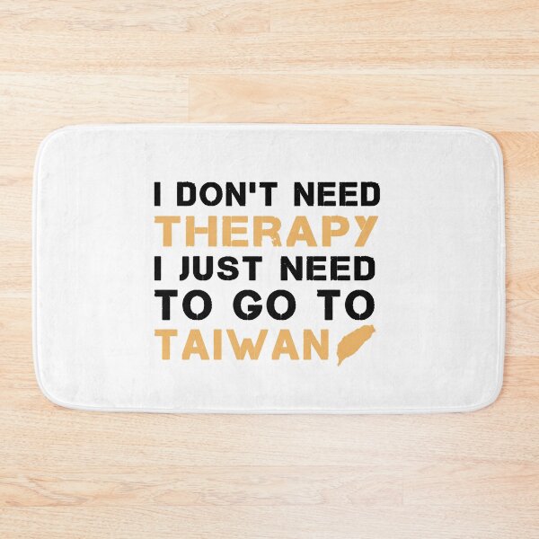 Item preview, I Don't Need Therapy I Just Need To Go To Taiwan designed and sold by Mirnamar.