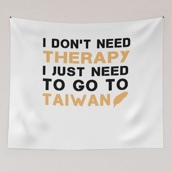 Item preview, I Don't Need Therapy I Just Need To Go To Taiwan designed and sold by Mirnamar.