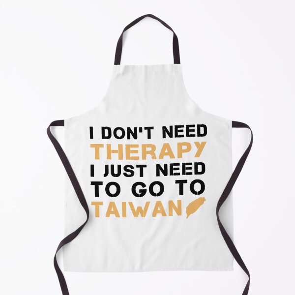 Item preview, I Don't Need Therapy I Just Need To Go To Taiwan designed and sold by Mirnamar.