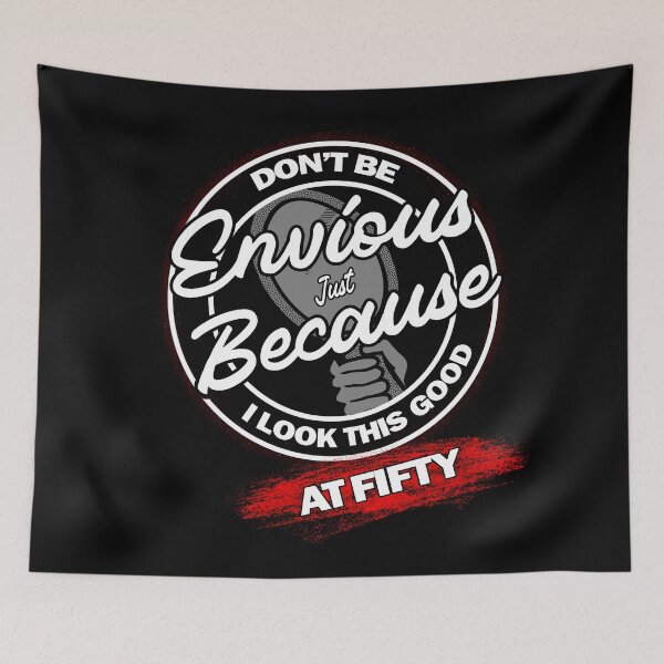 Item preview, Don't Be Jealous - Don't Be Envious - 50th Birthday designed and sold by MoonsmileProd.
