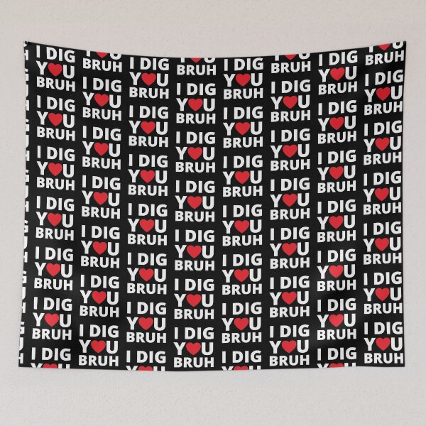 Item preview, I dig you bruh designed and sold by libbergina.